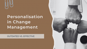 Outdated vs. Effective: Personalisation in Change Management