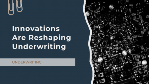 Tech Innovations Reshaping Insurance Underwriting: A Top 10 Overview