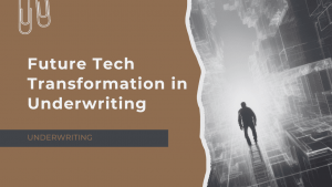 The Future of Underwriting: Transforming Commercial Insurance with Technology