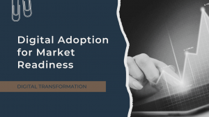 Navigating the Future: Adopting Digital for Market Readiness